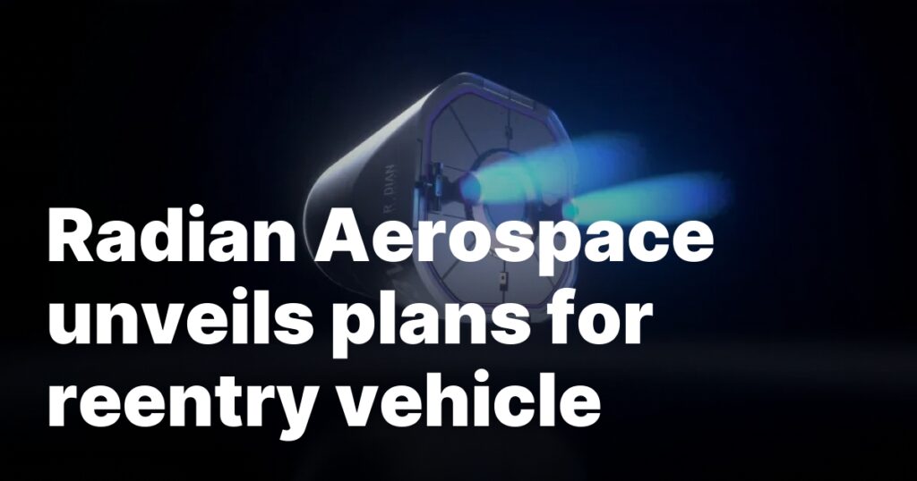 Radian Aerospace unveils plans for reentry vehicle
