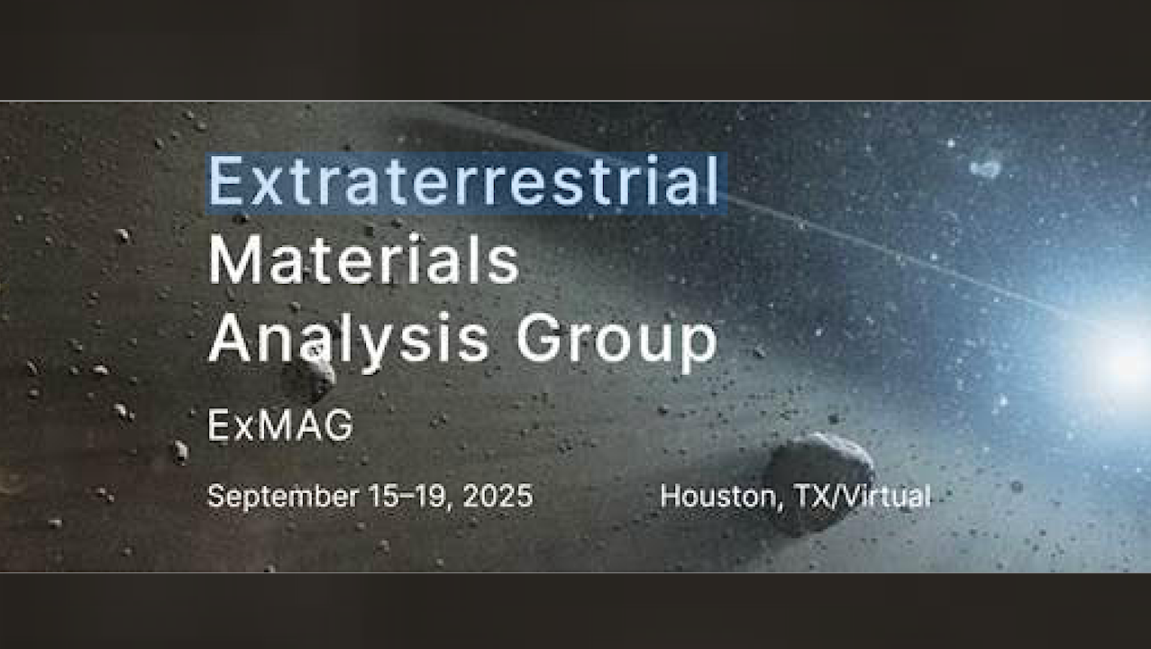 Extraterrestrial Materials Analysis Group (ExMAG) Meeting (Request for Input and Updated Agenda)
