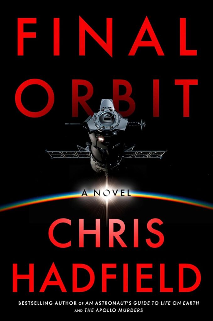 Astronaut Chris Hadfield explores murder in space in new Cold War space thriller 'Final Orbit' (exclusive)