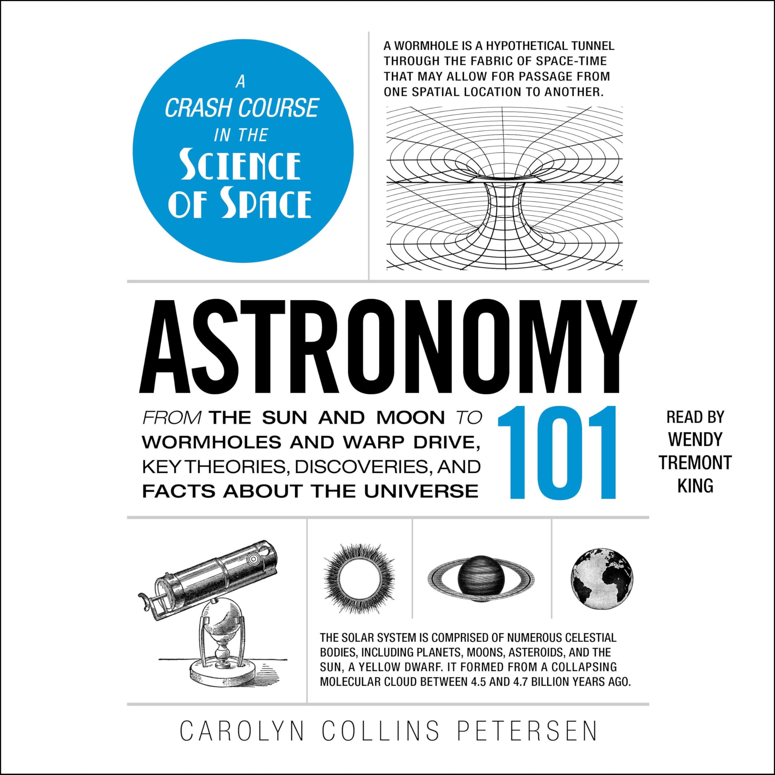 Astronomy 101: From the Sun and Moon to Wormholes and Warp Drive, Key Theories, Discoveries, and Facts about the Universe (The Adams 101 Series)