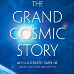The Grand Cosmic Story: An Illustrated Timeline 13.8 Billion Years and Beyond