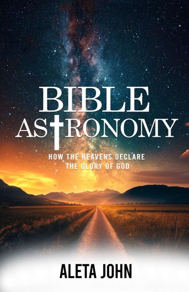 BIBLE ASTRONOMY-: HOW THE HEAVENS DECLARE THE GLORY OF GOD