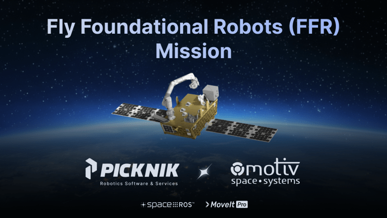 Motiv Space Systems and PickNik Robotics Collaborate on Software for NASA’s Fly Foundational Robotics (FFR) Mission