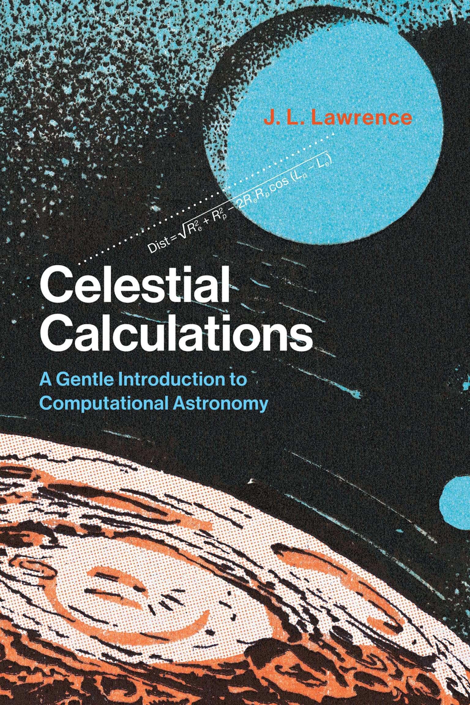 Celestial Calculations: A Gentle Introduction to Computational Astronomy (Mit Press)