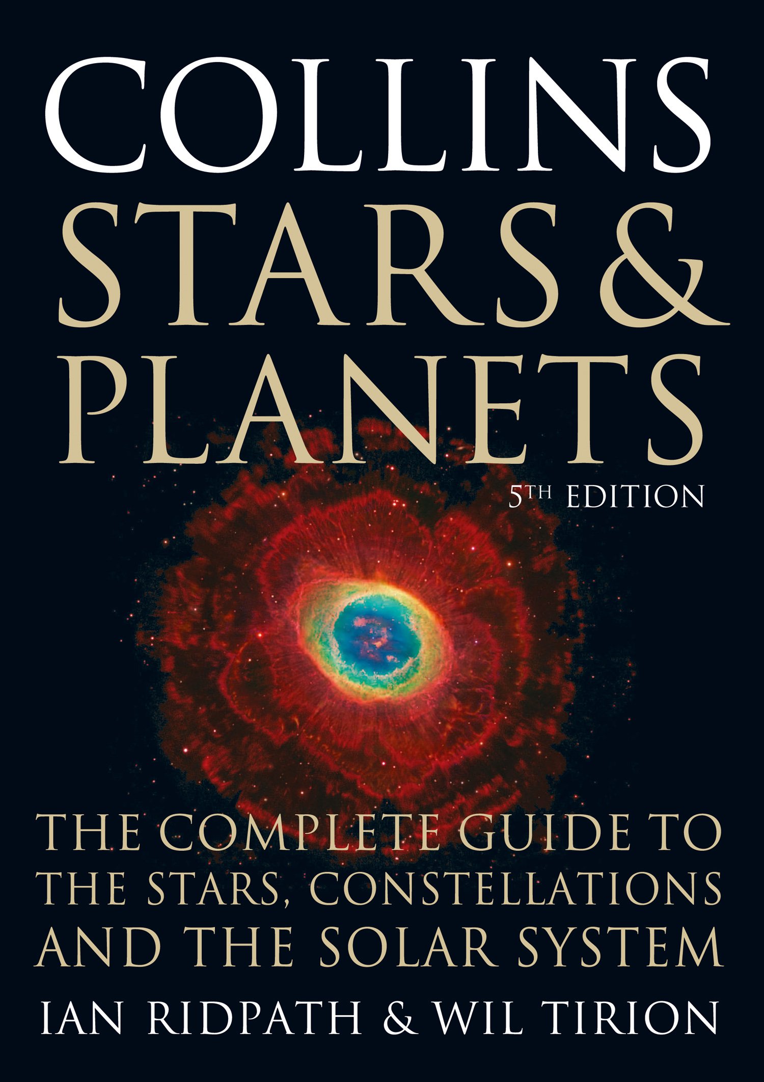 Collins Stars and Planets Guide: The Definitive Fifth Edition Astronomy Reference for Stargazing and the Night Sky (Collins Guides)